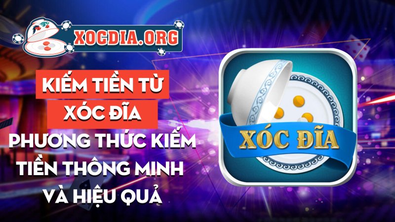 Kiem Tien Tu Xoc Dia Phuong Thuc Kiem Tien Thong Minh Va Hieu Qua 1656560895