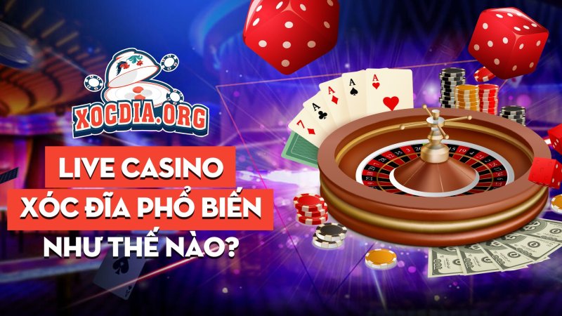 Live Casino Xóc đĩa Phổ Biến Như Thế Nào?