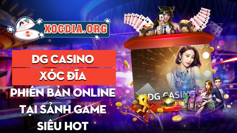 DG casino - Xóc đĩa phiên bản online tại sảnh game siêu hot