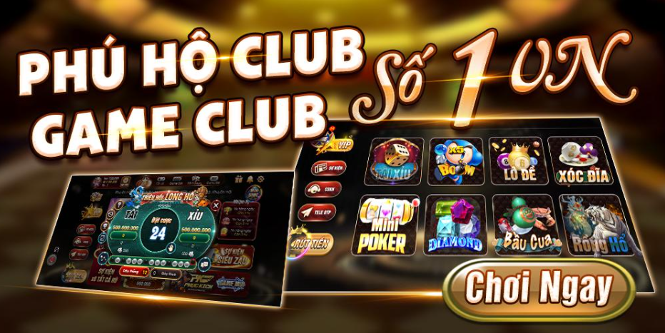 Phú Hộ Club cổng game tài xỉu không dành cho tân binh